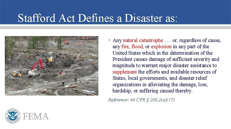Stafford Act Defines a Disaster as: § Any natural catastrophe. . . or, regardless