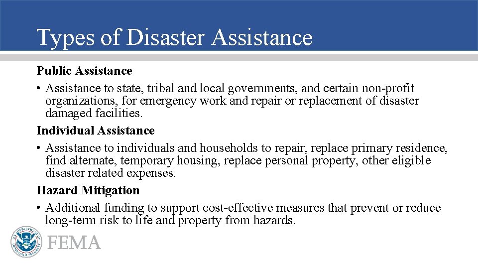 Types of Disaster Assistance Public Assistance • Assistance to state, tribal and local governments,