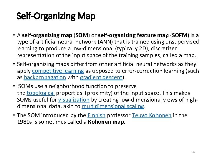 Self-Organizing Map • A self-organizing map (SOM) or self-organizing feature map (SOFM) is a Self-Organizing Map • A self-organizing map (SOM) or self-organizing feature map (SOFM) is a