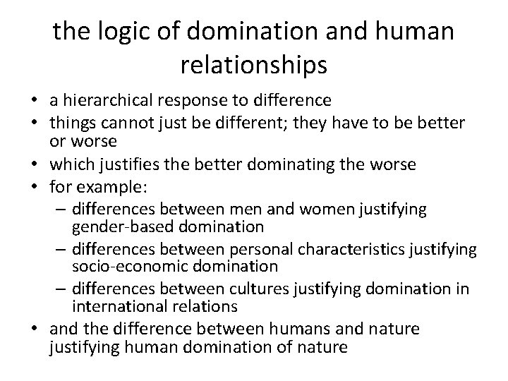 the logic of domination and human relationships • a hierarchical response to difference •