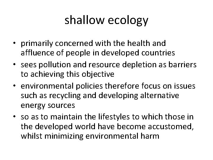 shallow ecology • primarily concerned with the health and affluence of people in developed