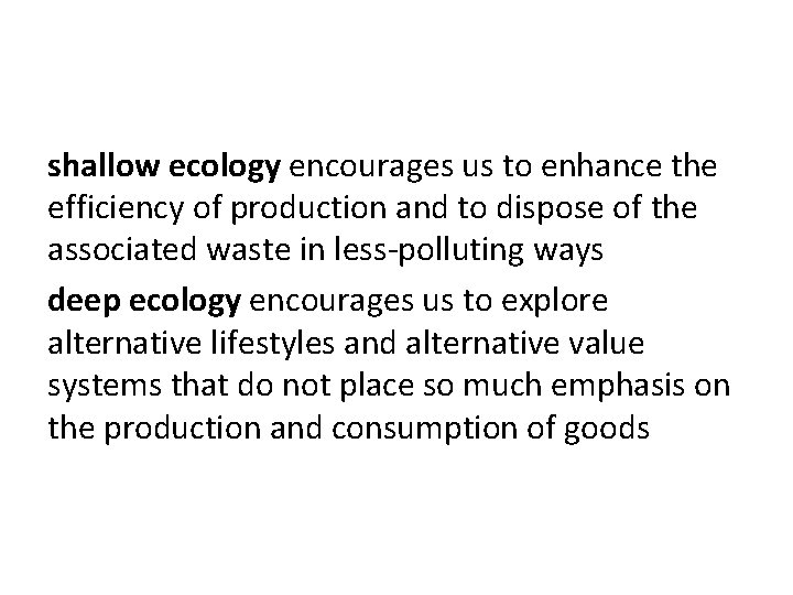 shallow ecology encourages us to enhance the efficiency of production and to dispose of
