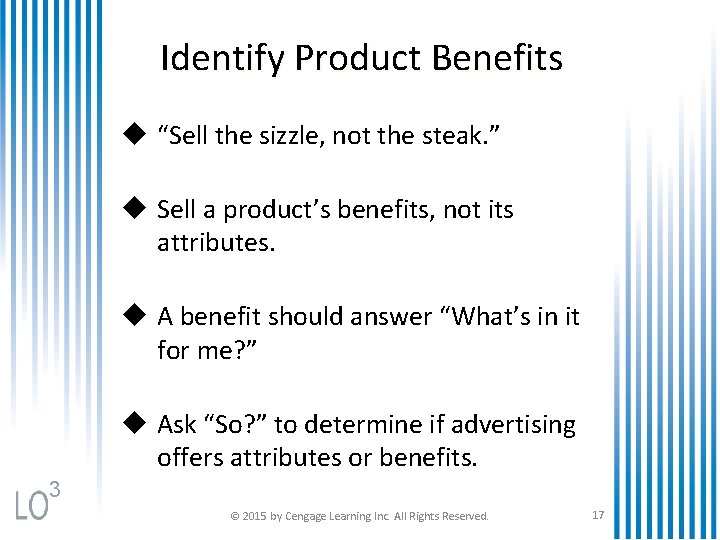 Identify Product Benefits u “Sell the sizzle, not the steak. ” u Sell a