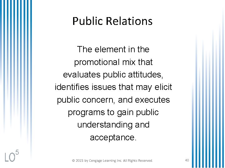 Public Relations The element in the promotional mix that evaluates public attitudes, identifies issues