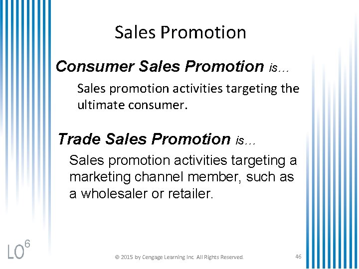 Sales Promotion Consumer Sales Promotion is… Sales promotion activities targeting the ultimate consumer. Trade