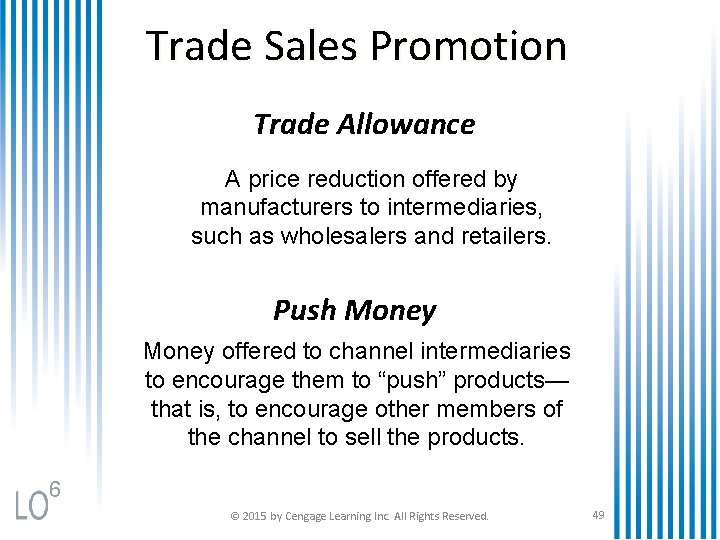 Trade Sales Promotion Trade Allowance A price reduction offered by manufacturers to intermediaries, such