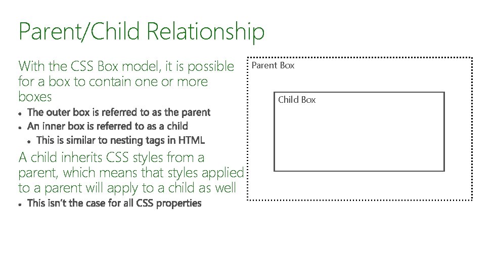 Parent/Child Relationship With the CSS Box model, it is possible for a box to Parent/Child Relationship With the CSS Box model, it is possible for a box to