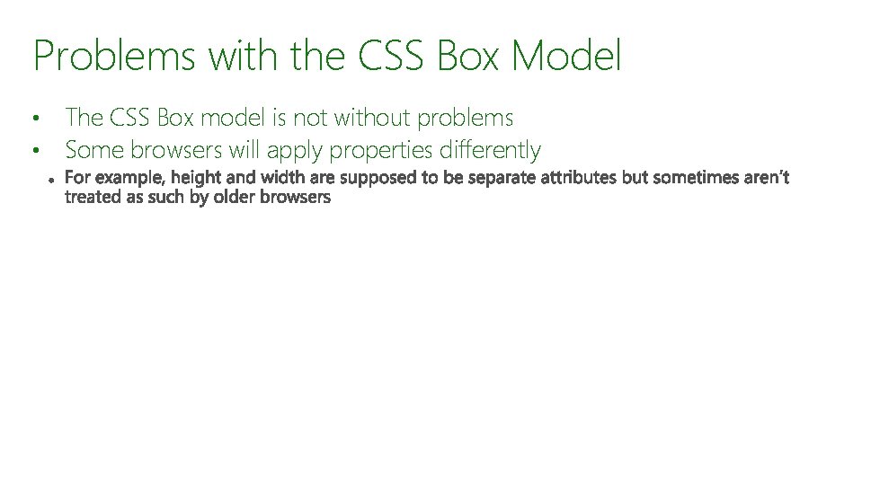 Problems with the CSS Box Model • • The CSS Box model is not Problems with the CSS Box Model • • The CSS Box model is not