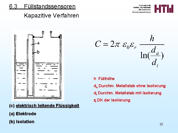 6. 3 Füllstandssensoren Kapazitive Verfahren h Füllhöhe da Durchm. Metallstab ohne Isolierung di Durchm.
