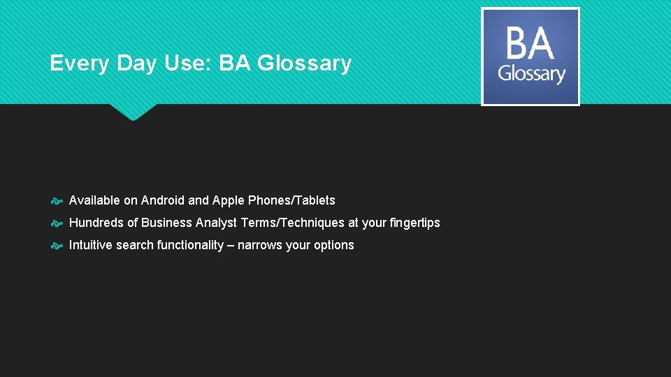 Every Day Use: BA Glossary Available on Android and Apple Phones/Tablets Hundreds of Business