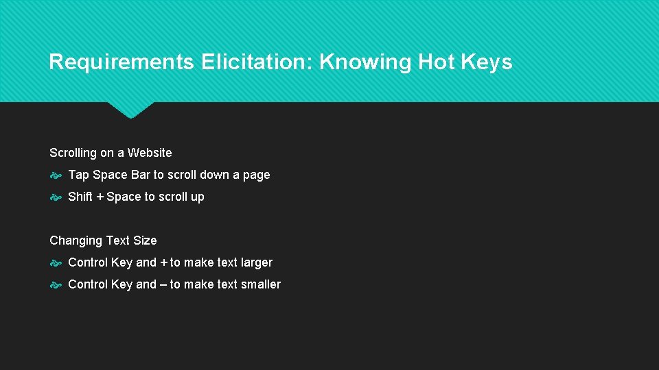 Requirements Elicitation: Knowing Hot Keys Scrolling on a Website Tap Space Bar to scroll