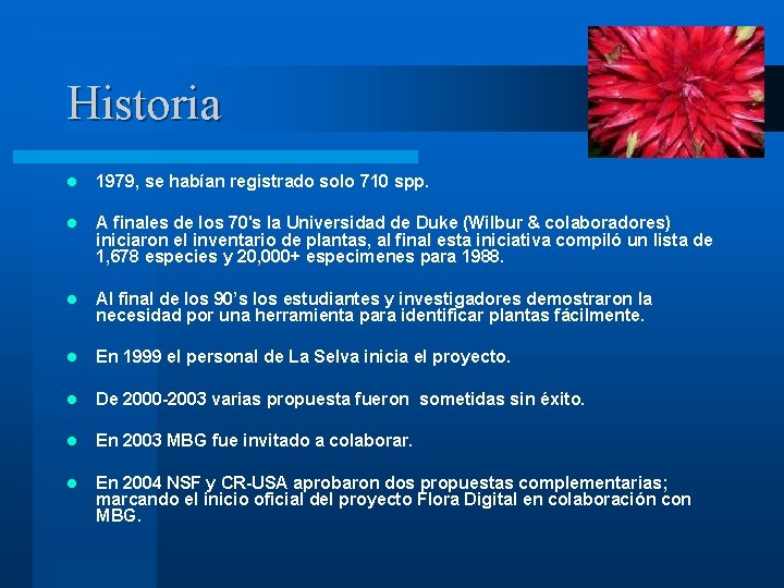 Historia l 1979, se habían registrado solo 710 spp. l A finales de los