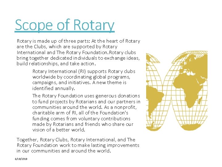 Scope of Rotary is made up of three parts: At the heart of Rotary