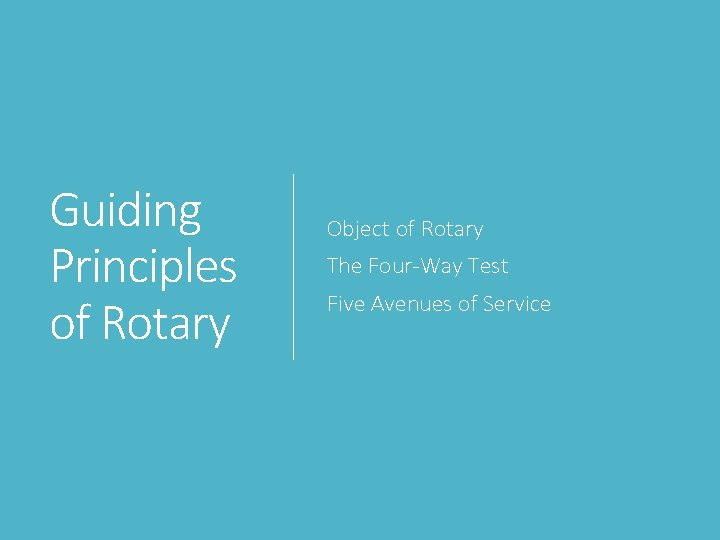 Guiding Principles of Rotary Object of Rotary The Four-Way Test Five Avenues of Service