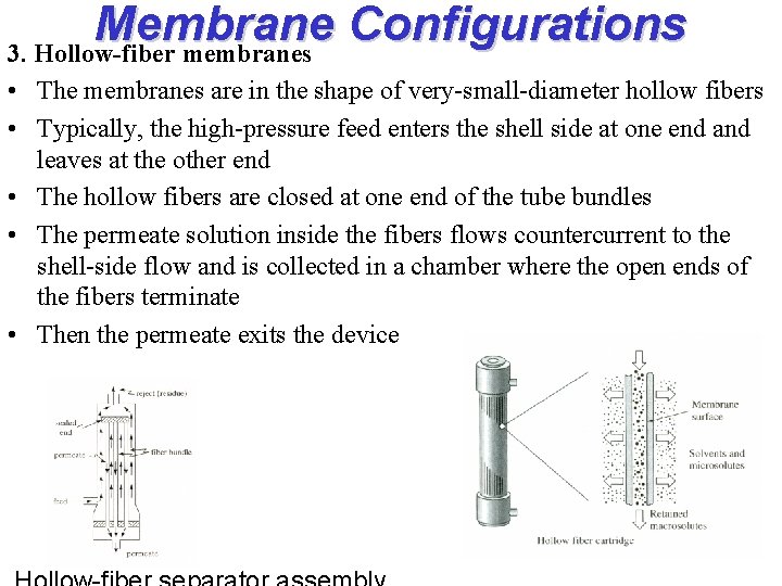 Membrane Configurations 3. Hollow-fiber membranes • The membranes are in the shape of very-small-diameter