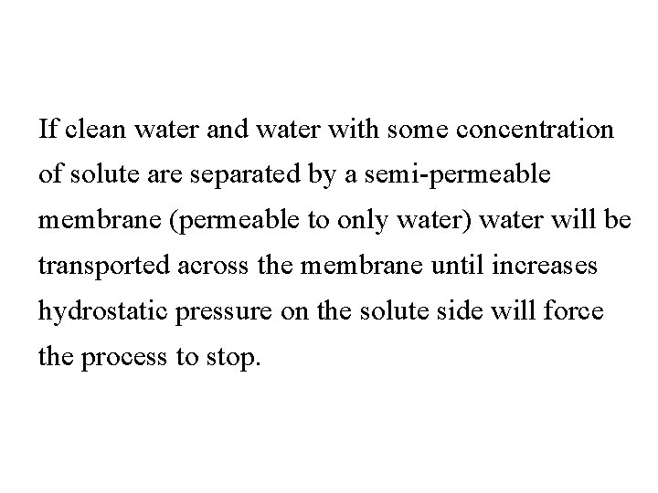 If clean water and water with some concentration of solute are separated by a