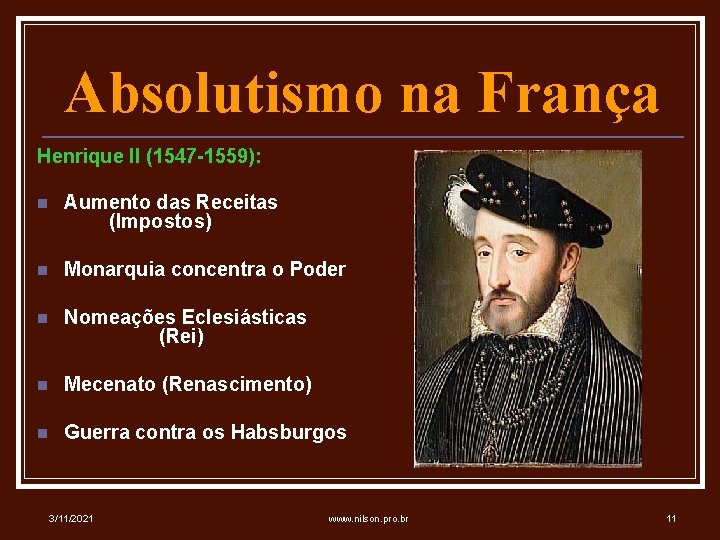 Absolutismo na França Henrique II (1547 -1559): n Aumento das Receitas (Impostos) n Monarquia