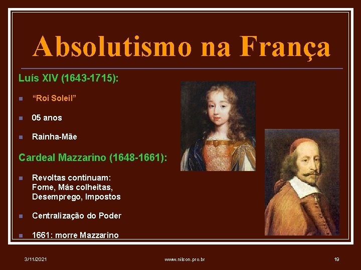 Absolutismo na França Luís XIV (1643 -1715): n “Roi Soleil” n 05 anos n