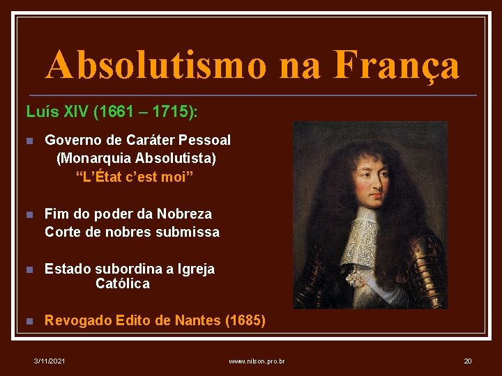 Absolutismo na França Luís XIV (1661 – 1715): n Governo de Caráter Pessoal (Monarquia