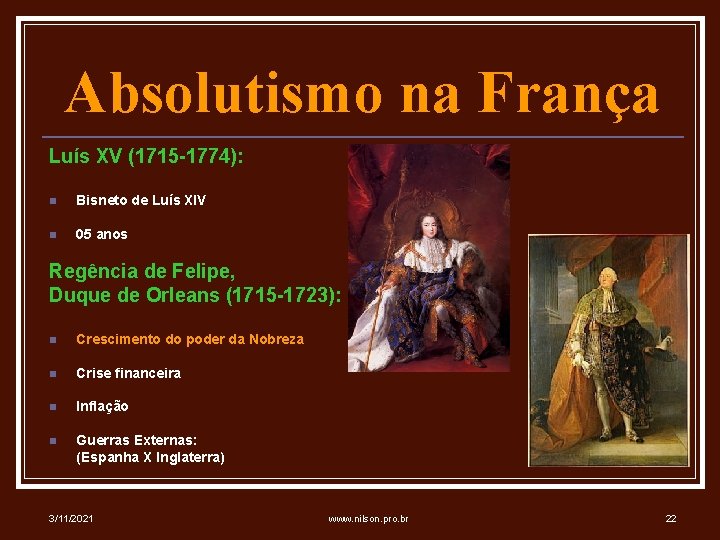 Absolutismo na França Luís XV (1715 -1774): n Bisneto de Luís XIV n 05