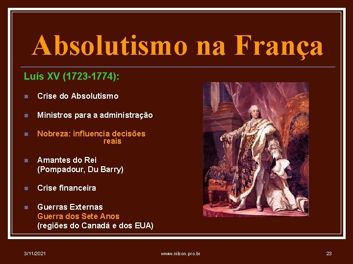 Absolutismo na França Luís XV (1723 -1774): n Crise do Absolutismo n Ministros para