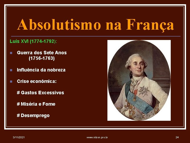 Absolutismo na França Luís XVI (1774 -1792): n Guerra dos Sete Anos (1756 -1763)