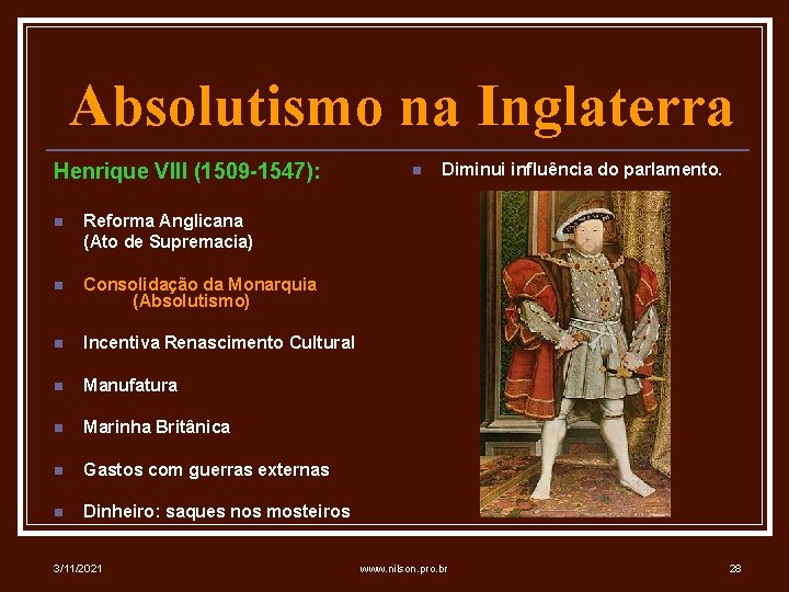 Absolutismo na Inglaterra Henrique VIII (1509 -1547): n Reforma Anglicana (Ato de Supremacia) n