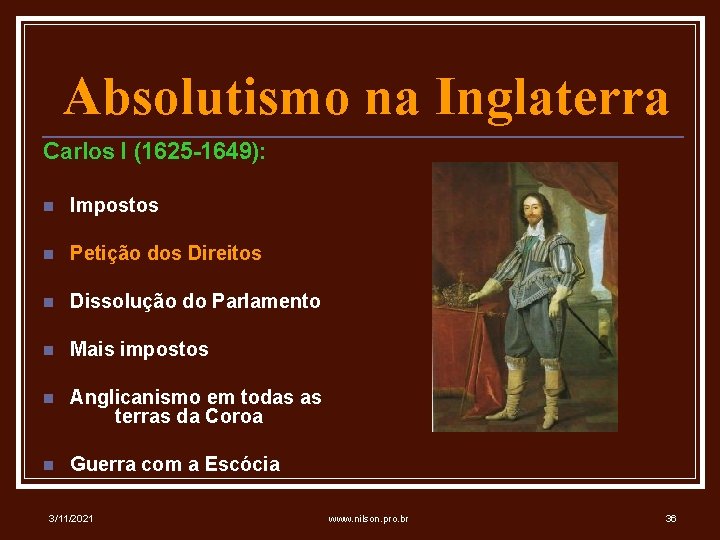 Absolutismo na Inglaterra Carlos I (1625 -1649): n Impostos n Petição dos Direitos n