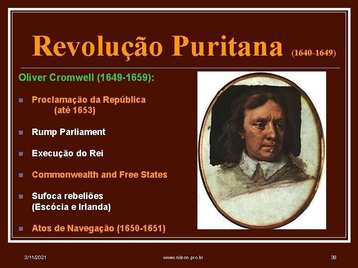 Revolução Puritana (1640 -1649) Oliver Cromwell (1649 -1659): n Proclamação da República (até 1653)