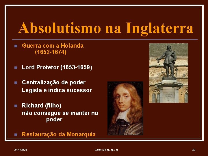 Absolutismo na Inglaterra n Guerra com a Holanda (1652 -1674) n Lord Protetor (1653