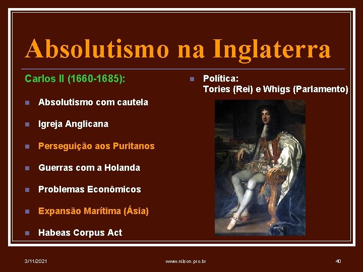 Absolutismo na Inglaterra Carlos II (1660 -1685): n Absolutismo com cautela n Igreja Anglicana