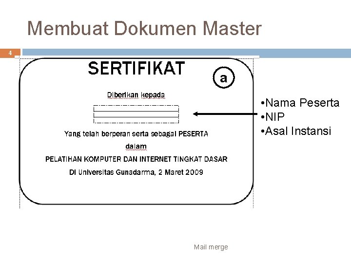 Membuat Dokumen Master 4 a • Nama Peserta • NIP • Asal Instansi Mail