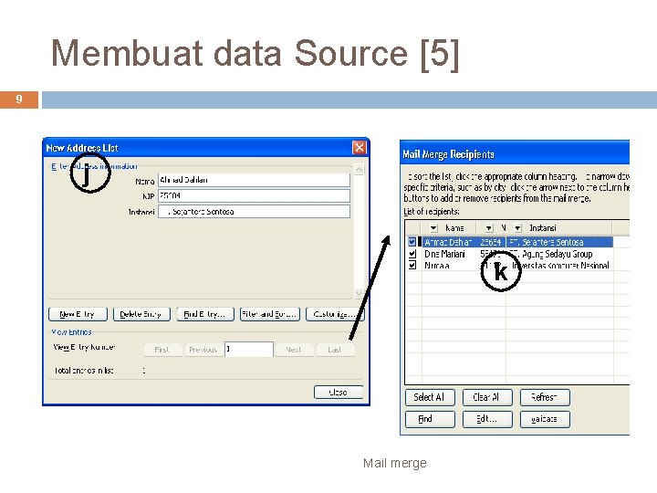 Membuat data Source [5] 9 j k Mail merge 