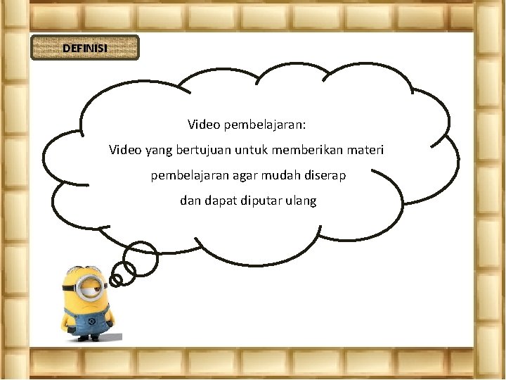 DEFINISI Video pembelajaran: Video yang bertujuan untuk memberikan materi pembelajaran agar mudah diserap dan