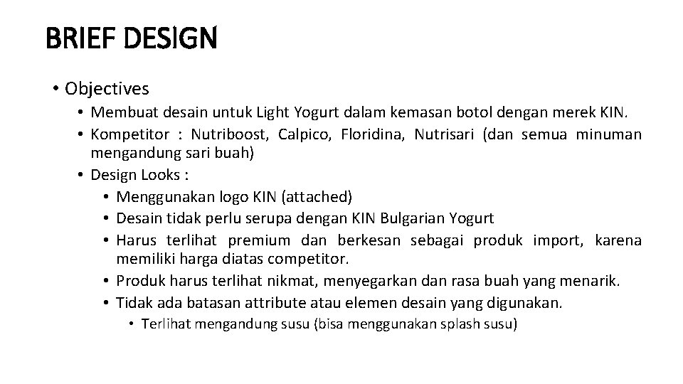 BRIEF DESIGN • Objectives • Membuat desain untuk Light Yogurt dalam kemasan botol dengan