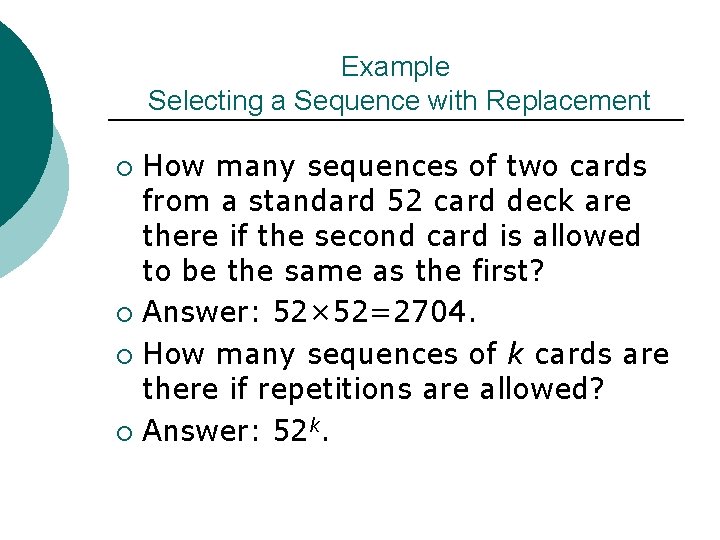 Example Selecting a Sequence with Replacement How many sequences of two cards from a
