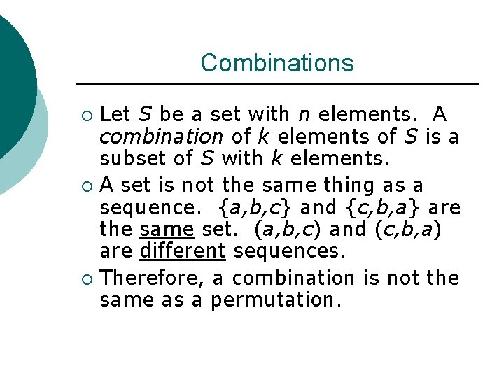 Combinations Let S be a set with n elements. A combination of k elements