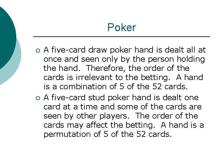 Poker ¡ ¡ A five-card draw poker hand is dealt all at once and