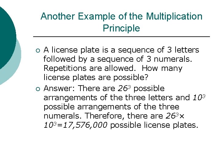 Another Example of the Multiplication Principle ¡ ¡ A license plate is a sequence