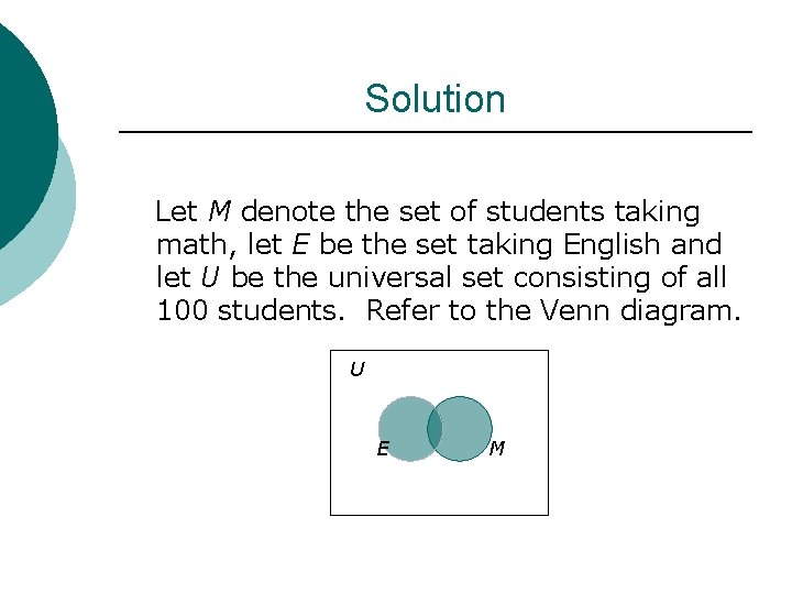 Solution Let M denote the set of students taking math, let E be the
