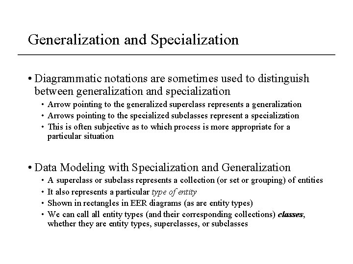 Generalization and Specialization • Diagrammatic notations are sometimes used to distinguish between generalization and