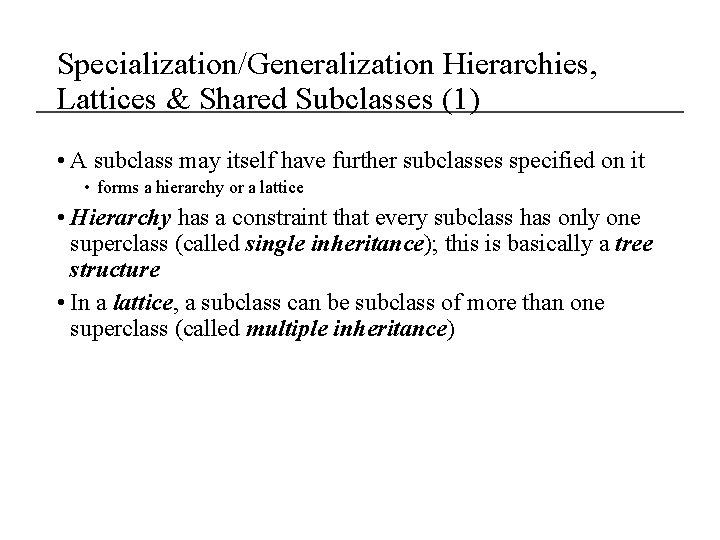 Specialization/Generalization Hierarchies, Lattices & Shared Subclasses (1) • A subclass may itself have further