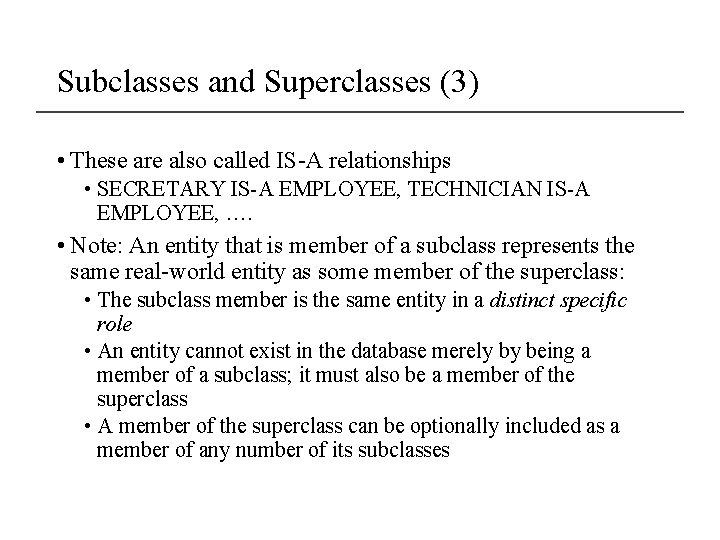 Subclasses and Superclasses (3) • These are also called IS-A relationships • SECRETARY IS-A