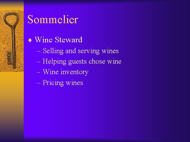 Sommelier ¨ Wine Steward – Selling and serving wines – Helping guests chose wine