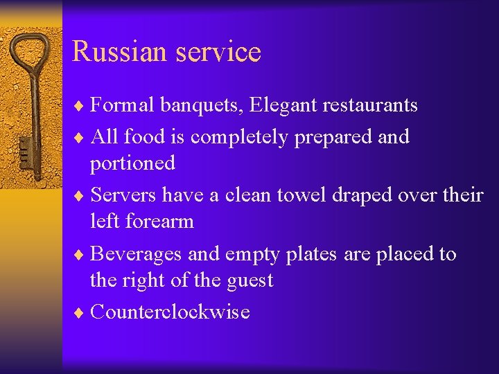 Russian service ¨ Formal banquets, Elegant restaurants ¨ All food is completely prepared and