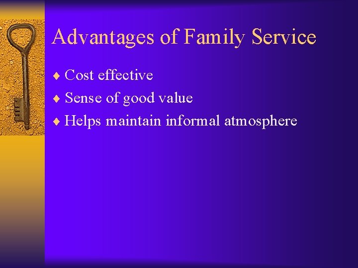 Advantages of Family Service ¨ Cost effective ¨ Sense of good value ¨ Helps