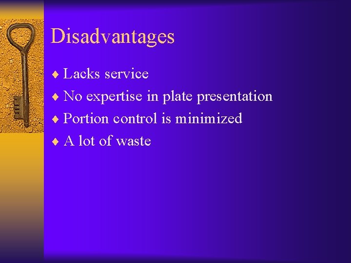 Disadvantages ¨ Lacks service ¨ No expertise in plate presentation ¨ Portion control is