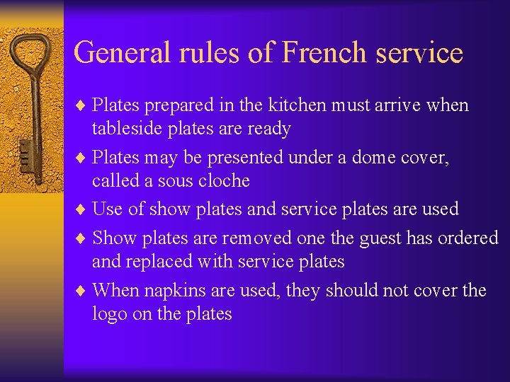General rules of French service ¨ Plates prepared in the kitchen must arrive when
