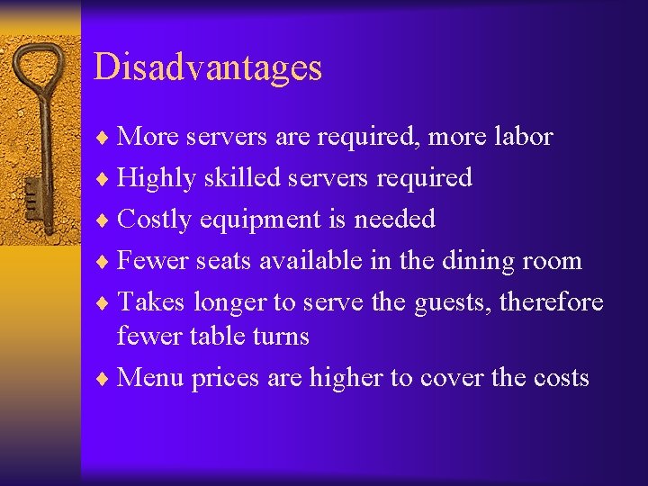 Disadvantages ¨ More servers are required, more labor ¨ Highly skilled servers required ¨