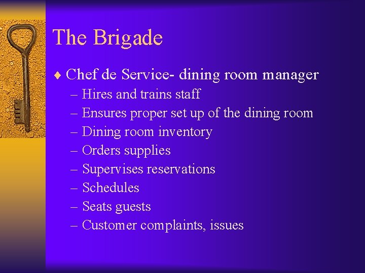 The Brigade ¨ Chef de Service- dining room manager – Hires and trains staff